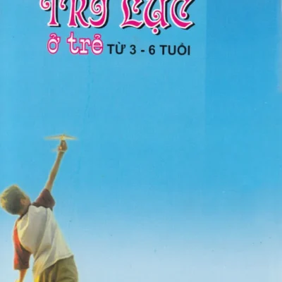 Phát Triển Toàn Diện Trí Lực Ở Trẻ Từ 3 – 6 Tuổi – Mai Ngọc