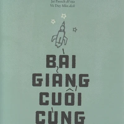 Bài Giảng Cuối Cùng – Randy Pausch, Jeffrey Zaslow