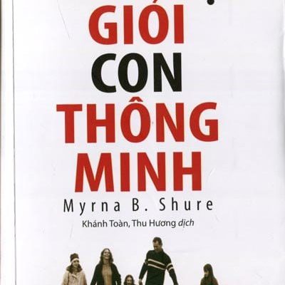 Cha Mẹ Giỏi Con Thông Minh (Tái bản 2012) - Myrna B. Shure