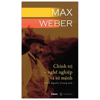 Chính Trị – Nghề Nghiệp Và Sứ Mệnh – Max Weber