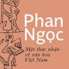 Một Thức Nhận Về Văn Hóa Việt Nam - Phan Ngọc