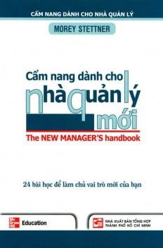 Cẩm Nang Dành Cho Nhà Quản Lý Mới - 24 Bài Học Để Làm Chủ Vai Trò Mới Của Bạn - Morey Stettne