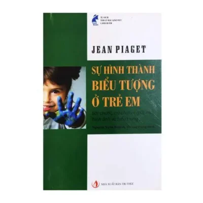 Sự Hình Thành Biểu Tượng Ở Trẻ Em – Jean Piaget