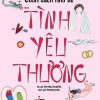 Những Bí Mật Trẻ Em Cần Biết - Cuốn Sách Nhỏ Về Tình Yêu Thương - Pernilla Stalfelt, Hồng Hoa, Phương Linh