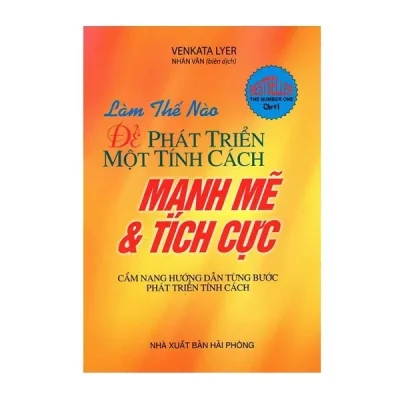 Làm Thế Nào Để Phát Triển Một Tính Cách Mạnh Mẽ Và Tích Cực – Venkata Lyer