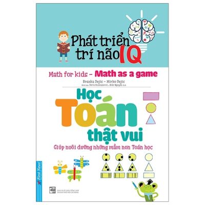 Phát Triển Trí Não IQ - Học Toán Thật Vui - Branka Dejic, Mirko Dejia