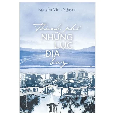 Thành Phố Những Lục Địa Bay – Nguyễn Vĩnh Nguyên