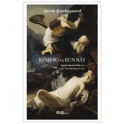 Kính Sợ Và Run Rẩy – Soren Kierkegaard