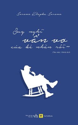 Suy Nghĩ Vẩn Vơ Của Kẻ Nhàn Rỗi - Phần 2 - Jerome Klapka Jerome