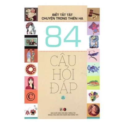 Biết Tất Tật Chuyện Trong Thiên Hạ – 84 Câu Hỏi Đáp