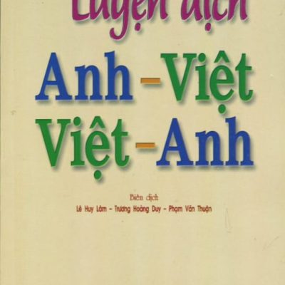 Luyện Dịch Anh-Việt Việt-Anh - Lê Huy Lâm, Trương Hoàng Duy, Phạm Văn Thuận