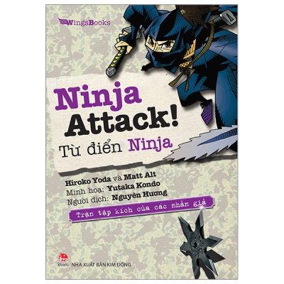 Ninja Attack!: Từ Điển Ninja - Trận Tập Kích Của Các Nhẫn Giả - Hiroko Yoda, Matt Alt, Yutaka Kondo