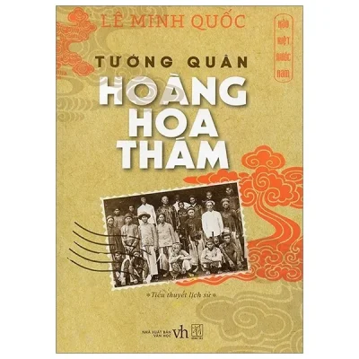 Hào Kiệt Nước Nam – Tướng Quân Hoàng Hoa Thám – Lê Minh Quốc