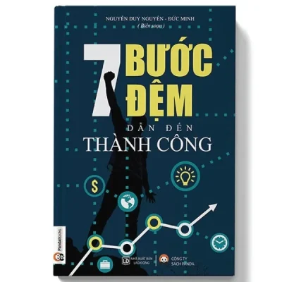 7 Bước Đệm Dẫn Đến Thành Công – Nguyễn Duy Nguyên, Đức Minh