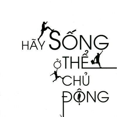 Hãy Sống Ở Thể Chủ Động - Nguyễn Tuấn Quỳnh