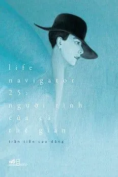 Life Navigator 25 – Người Tình Của Cả Thế Gian – Trần Tiễn Cao Đăng