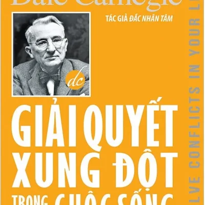 Giải Quyết Xung Đột Trong Cuộc Sống (Tái bản năm 2022) – Dale Carnegie