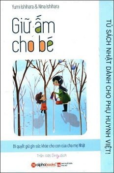 Tủ Sách Nhật Dành Cho Phụ Huynh Việt - Giữ Ấm Cho Bé - Yumi Ishihara, Nina Ishihara