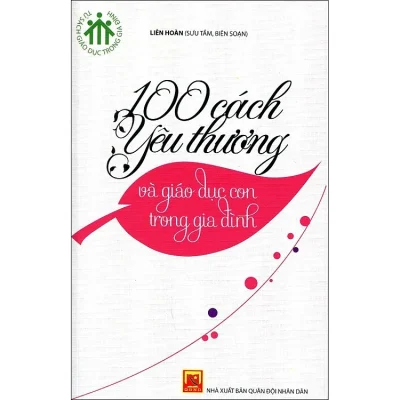 100 Cách Yêu Thương Và Giáo Dục Con Trong Gia Đình – Liên Hoàn