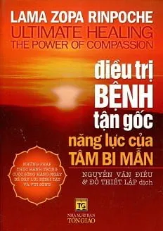 Điều Trị Bệnh Tận Gốc Năng Lực Của Tâm Bi Mẫn – Lama Zopa Rinpoche , Nguyễn Văn Điểu , Đỗ Thiết Lập , Nguyễn Minh Tiến