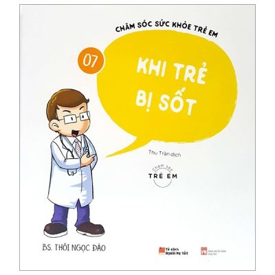 Chăm Sóc Sức Khỏe Trẻ Em - Tập 7: Khi Trẻ Bị Sốt - BS Thôi Ngọc Đào