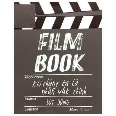 Film Book - Khi Chúng Ta Là Nhân Vật Chính - Bùi Dũng