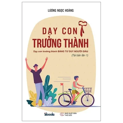 Dạy Con Trưởng Thành – Dạy Con Trưởng Thành Bằng Tư Duy Người Giàu – Lương Ngọc Hoàng