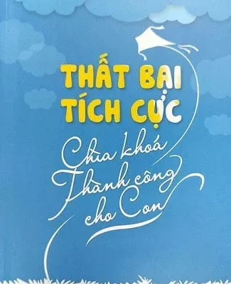 Thất Bại Tích Cực – Chìa Khóa Thành Công Cho Con – Lance G. King