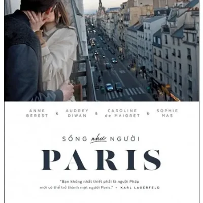 Sống Như Người Paris (Tái Bản 2018) – Anne Berest, Audrey Diwan, Caroline de Maigret, Sophie Mas
