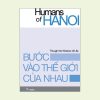 Bước Vào Thế Giới Của Nhau (Bìa Cứng) - Humans Of Hanoi