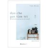 Dọn Cho Gọn Tâm Trí - Một Cuốn Sách Về Nghệ Thuật Sắp Xếp Và Buông Bỏ - Yuko Hirose