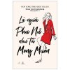Là Người Phụ Nữ Như Tôi Mong Muốn (Tái Bản 2019) - Diane von Furstenberg