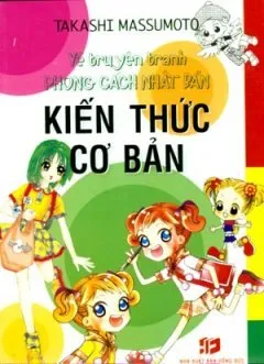 Vẽ Truyện Tranh Phong Cách Nhật Bản – Kiến Thức Cơ Bản – Takashi Massumoto
