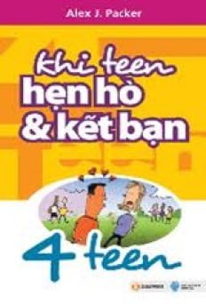Khi Teen Hẹn Hò Và Kết Bạn - Alex J. Packer