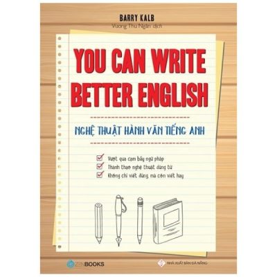 You Can Write Better English - Nghệ Thuật Hành Văn Tiếng Anh - Barry Kalb