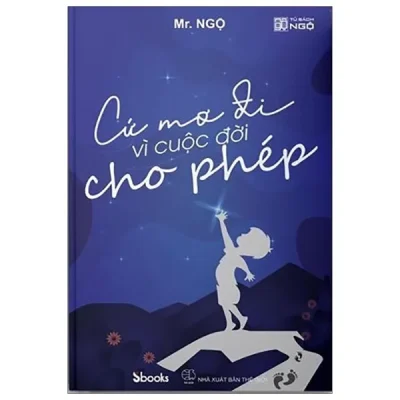 Cứ Mơ Đi Vì Cuộc Đời Cho Phép – Mr. Ngộ