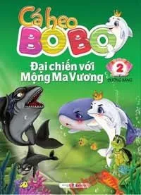 Cá Heo Bo Bo 2: Đại Chiến Với Mộng Ma Vương – Dương Bằng
