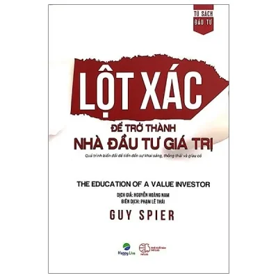 Lột Xác Để Trở Thành Nhà Đầu Tư Giá Trị (Tái Bản 2021) (Bìa Cứng) – Guy Spier