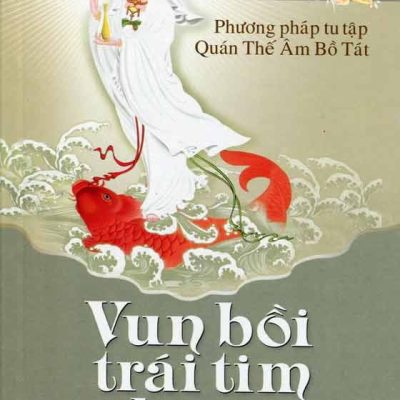 Phương Pháp Tu Tập Quán Thế Âm Bồ Tát - Vun Bồi Trái Tim Nhân Ái - Thubten Chodron