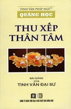 Quảng Học – Thu Xếp Thân Tâm – Đại Sư Tinh Vân