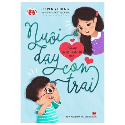 Cẩm Nang Bố Mẹ Thông Thái - Nuôi Dạy Con Trai (Tái Bản 2018) - Lu Peng Cheng