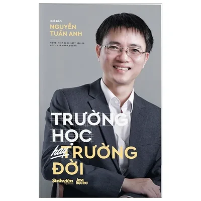 Trường Học Hay Trường Đời (Bìa Cứng) – Nguyễn Tuấn Anh, Hoa Học Trò, Sinh Viên Việt Nam