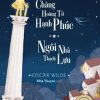 Cổ Tích Của Oscar Wilde (Trọn Bộ): Chàng Hoàng Tử Hạnh Phúc - Ngôi Nhà Thạch Lựu - Oscar Wilde
