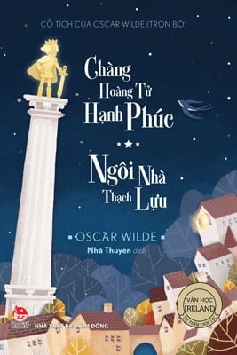 Cổ Tích Của Oscar Wilde (Trọn Bộ): Chàng Hoàng Tử Hạnh Phúc - Ngôi Nhà Thạch Lựu - Oscar Wilde