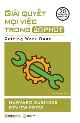 20 Minute Manager - Giải Quyết Mọi Việc Trong 20 Phút - Harvard Business Review Press