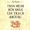 Tự Luận Thân Mệnh Hôn Nhân Gia Trạch Khởi Sự - Tuổi Thìn - TS. Lê Quốc Hàm