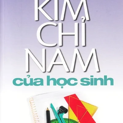 Kim Chỉ Nam Của Học Sinh (Tái bản 2018) – Nguyễn Hiến Lê