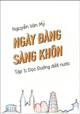 Ngày Đàng Sàng Khôn – Tập 1 – Dọc Đường Đất Nước (Sth) – Nguyễn Văn Mỹ