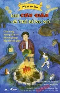 What To Do – Khi Cơn Giận Của Trẻ Bùng Nổ – Dawn Huebner , B. Matthews