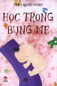 Học Trong Bụng Mẹ - Trần Quốc Toàn